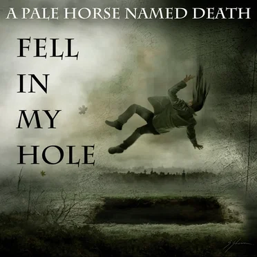 Fell in My Hole by A Pale Horse Named Death - album cover