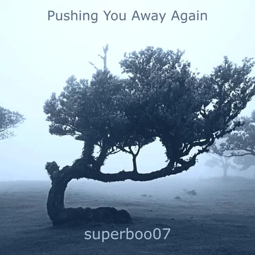 Pushing You Away Again