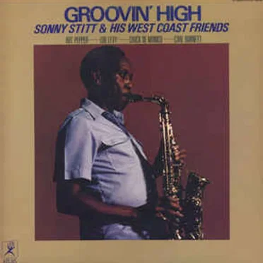 Groovin' High by Sonny Stitt and His West Coast Friends - album cover