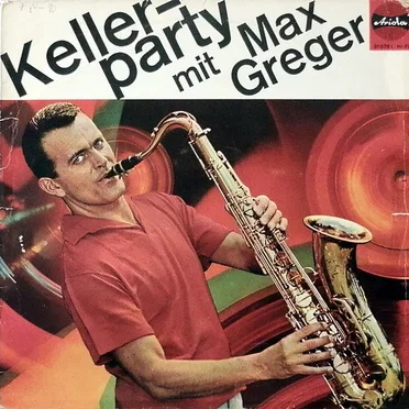Kellerparty mit Max Greger by Max Greger und sein Orchester - album cover