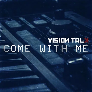 Come With Me by Vision Talk - album cover