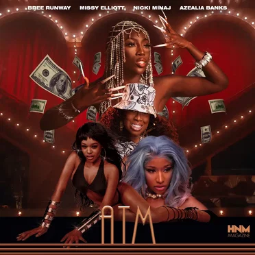 ATM (Bree Runway feat. Missy Elliott, Nicki Minaj & Azealia Banks)
