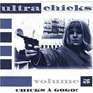 Ultra Chicks, Volume 5: Chicks à Gogo! by Various Artists - album cover