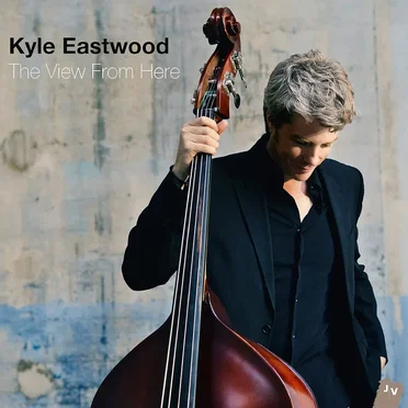 The View From Here by Kyle Eastwood - album cover