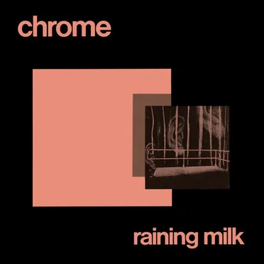 Raining Milk by Chrome - album cover