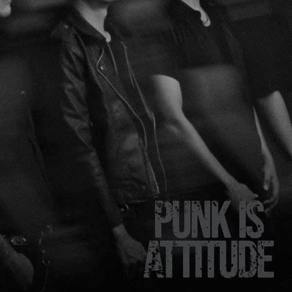 Punk Is Attitude