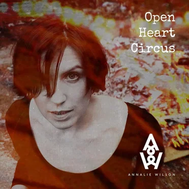 Open Heart Circus by Annalie Wilson - album cover