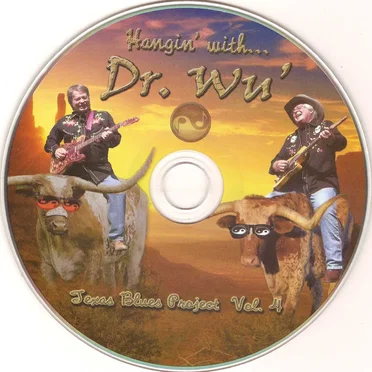 Hangin’ With Dr. Wu’: Texas Blues Project, Vol. 4