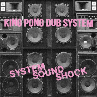 System Sound Shock by King Pong Dub System - album cover