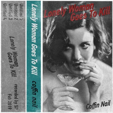 Coffin Nail by Lonely Woman Goes to Kill - album cover