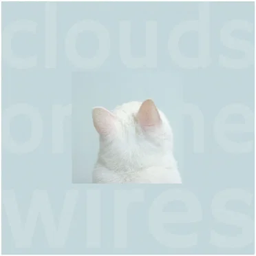 Clouds on the Wires