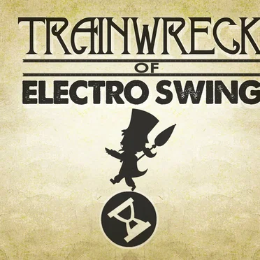 Trainwreck of Electro Swing