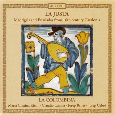 La Justa: Madrigals & Ensaladas From 16th Century Catalonia (Ensemble 'La Colombina') by Various Artists - album cover