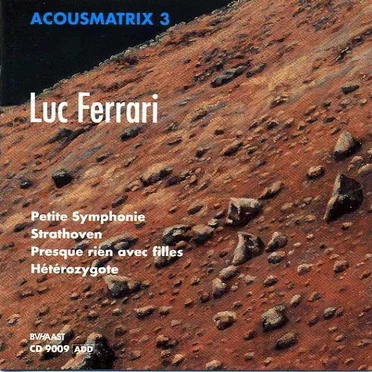 Acousmatrix III: Petite Symphonie / Strathoven / Presque rien avec filles / Hétérozygote