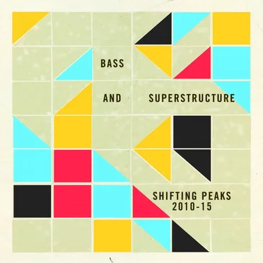 Bass and Superstructure: Shifting Peaks 2010-15 by Various Artists - album cover