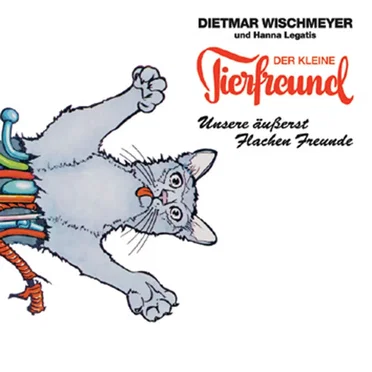 Der kleine Tierfreund: Unsere äußerst flachen Freunde by Dietmar Wischmeyer - album cover