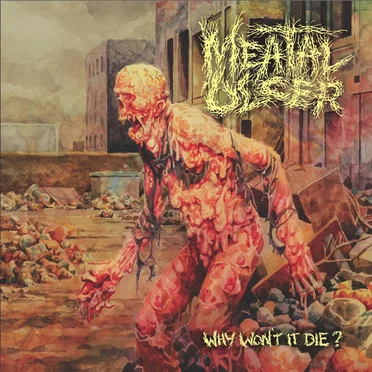 Why Won't it Die ? by Meatal Ulcer - album cover