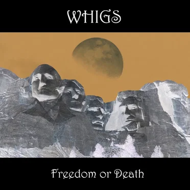 Freedom or Death by Whigs - album cover