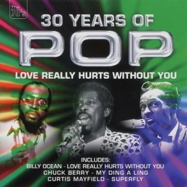 30 Years Of Pop - Love Really Hurts Without You by Various Artists - album cover
