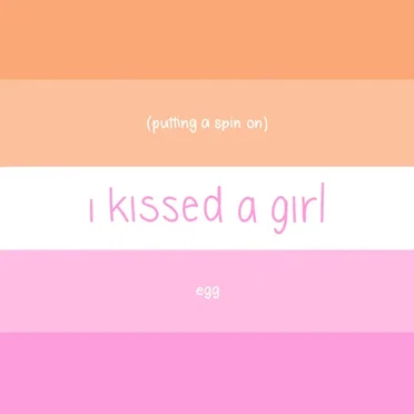 Putting a Spin on I Kissed a Girl