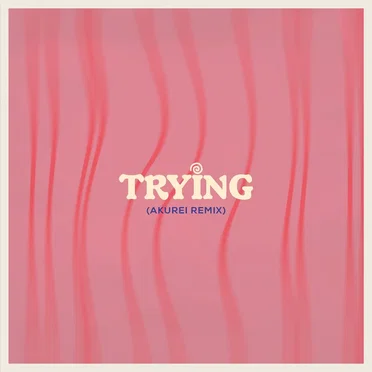 Trying (Akurei Remix)