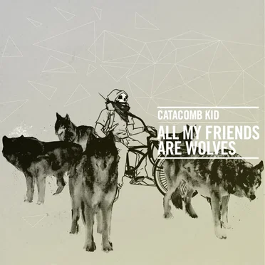 All My Friends Are Wolves by Catacombkid - album cover