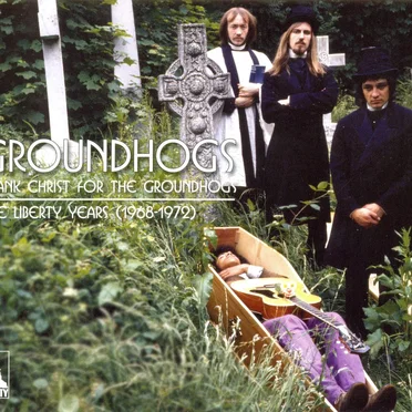 Thank Christ for The Groundhogs: The Liberty Years (1968–1972)