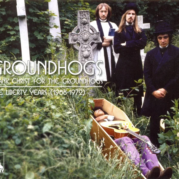 Thank Christ for The Groundhogs: The Liberty Years (1968–1972)