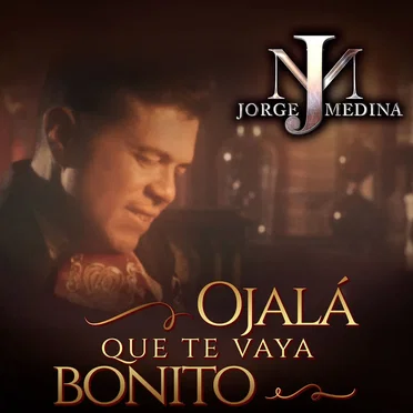 Ojalá Que Te Vaya Bonito
