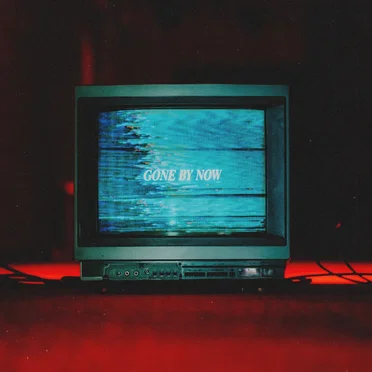 Gone by Now