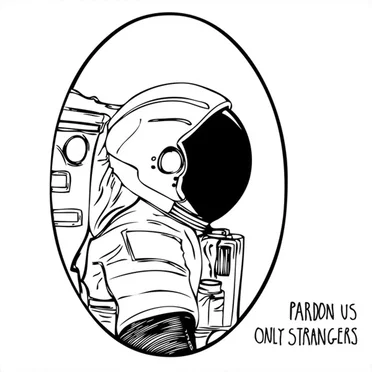 Pardon Us // Only Strangers Split
