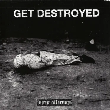 Burnt Offerings by Get Destroyed - album cover