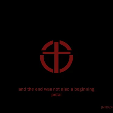 And the End Was Also Not a Beginning by Petal - album cover