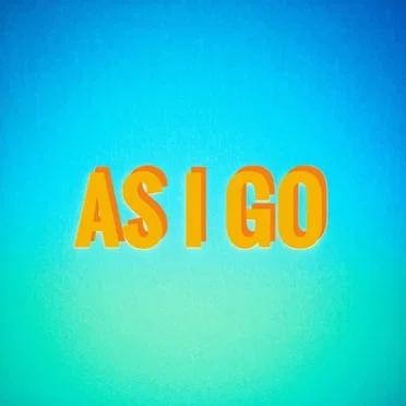 As I Go