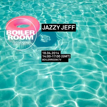 Boiler Room: DJ Jazzy Jeff in London, Apr 18, 2014