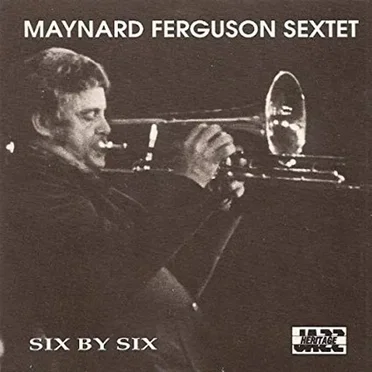 Six by Six by The Maynard Ferguson Sextet - album cover