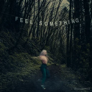 Feel Something by Movements - album cover
