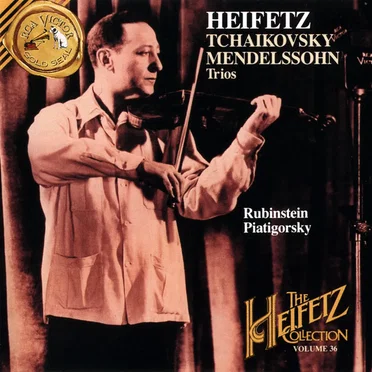 The Heifetz Collection Volume.36 - Tchaikovsky / Mendelssohn Trios