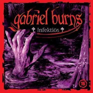 Gabriel Burns, Episode 16: Infektiös by Gabriel Burns - album cover