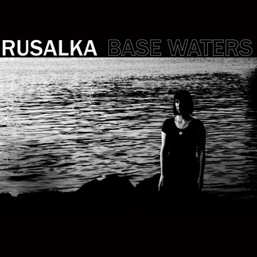 Base Waters by Rusalka - album cover