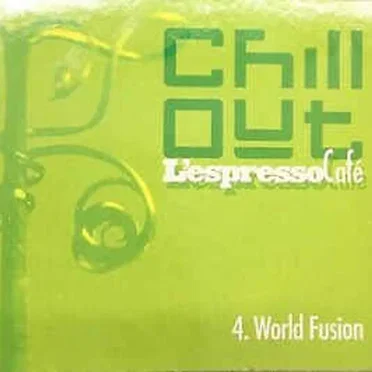 Chill Out - L'Espresso Cafè 4. World Fusion by Various Artists - album cover