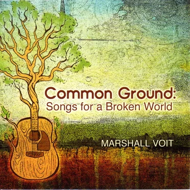 Common Ground: Songs for a Broken World by Marshall Voit - album cover