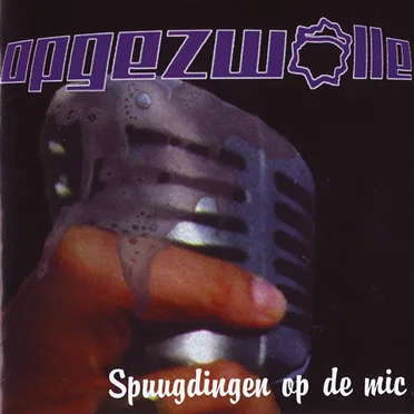 Spuugdingen op de mic by Opgezwolle - album cover