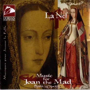 Music for Joan the Mad (Spain 1479 - 1555)