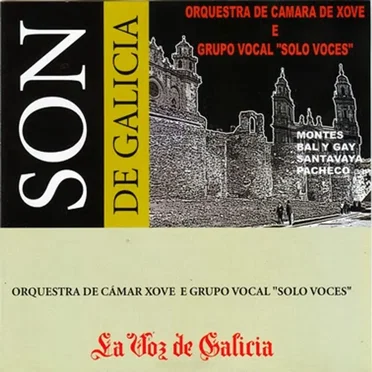 Son de Galicia - La voz de Galicia by Orquestra de Cámara de Xove e Grupo Vocal "Solo Voces" - album cover