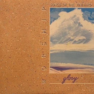 Worship Songs of the Vineyard: Glory