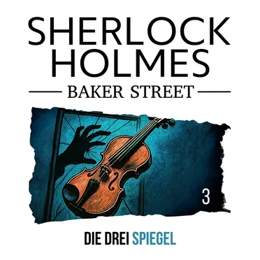 Sherlock Holmes Baker Street 3: Die drei Spiegel by Dennis Ehrhardt - album cover