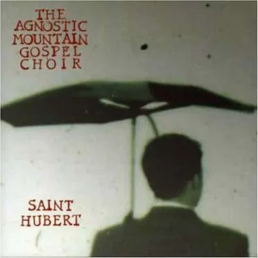 Saint Hubert by The Agnostic Mountain Gospel Choir - album cover