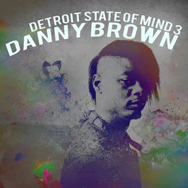 Detroit State of Mind 3 by Danny Brown - album cover