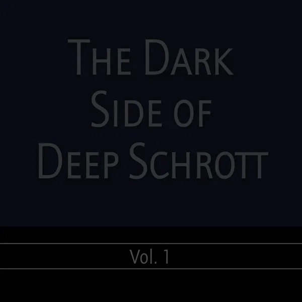 The Dark Side of Deep Schrott